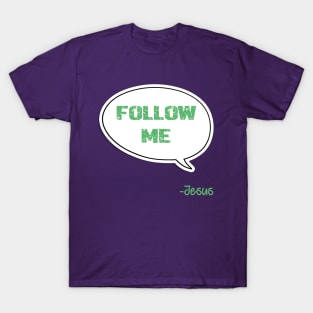 Bible quote "Follow Me" Jesus in green God Christian design T-Shirt